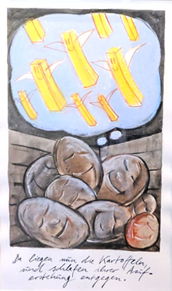 Da liegen nun die Kartoffeln, und schlafen ihrer Auferstehung entgegen. aus "Unsere Erde ist vielleicht ein Weibchen. 99 Sudelblätter von Robert Gernhardt zu 99 Sudelsprüchen von Georg Christoph Lichtenberg", 1999. © Robert Gernhardt